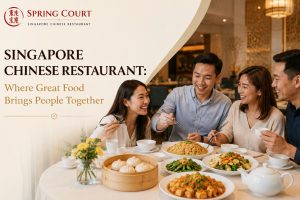 Singapore Chinese Restaurant Where Great Food Brings People Together